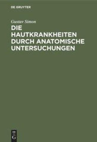 Die Hautkrankheiten durch anatomische Untersuchungen