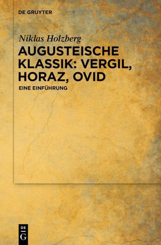 Augusteische Klassik: Vergil, Horaz, Ovid