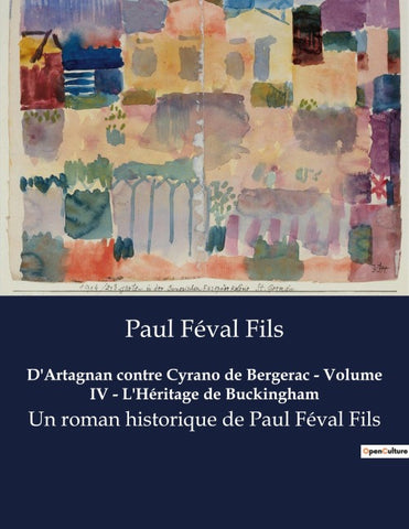 D'Artagnan contre Cyrano de Bergerac - Volume IV - L'Héritage de Buckingham