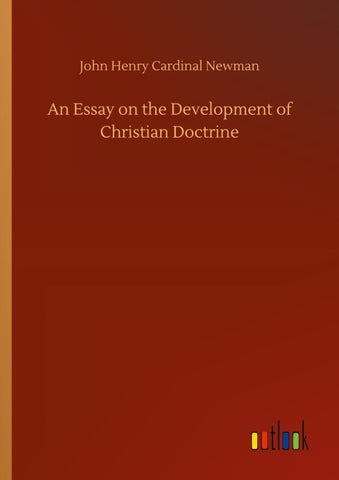 An Essay on the Development of Christian Doctrine