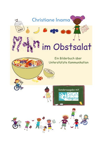 Mohn im Obstsalat - Ein Bilderbuch über Unterstützte Kommunikation