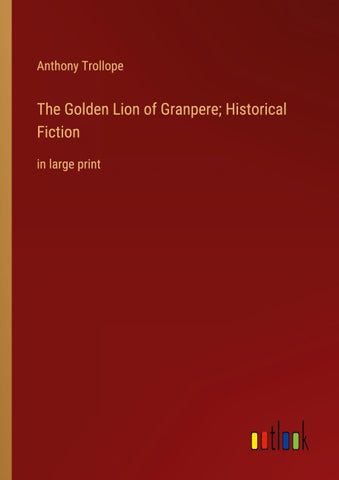 The Golden Lion of Granpere; Historical Fiction