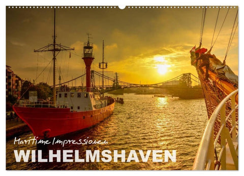Maritime Impressionen Wilhelmshaven (Wandkalender 2027 DIN A2 quer), CALVENDO Monatskalender