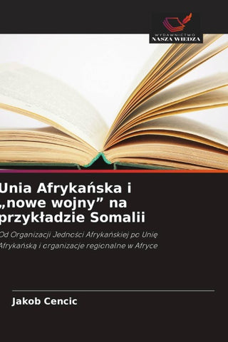 Unia Afryka¿ska i "nowe wojny" na przyk¿adzie Somalii