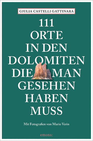 111 Orte in den Dolomiten, die man gesehen haben muss