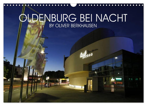 Oldenburg bei Nacht (Wandkalender 2026 DIN A3 quer), CALVENDO Monatskalender