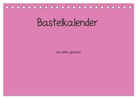 Bastelkalender - Pink (Tischkalender 2026 DIN A5 quer), CALVENDO Monatskalender