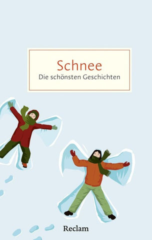 Schnee. Die schönsten Geschichten von weißen Wintertagen