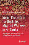 Social Protection for Unskilled Migrant Workers in Sri Lanka