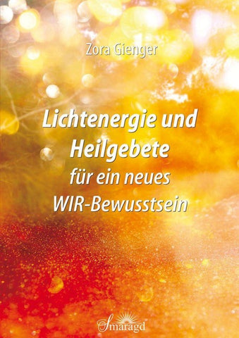Lichtenergie und Heilgebete für ein neues WIR-Bewusstsein