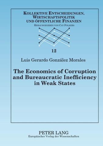 The Economics of Corruption and Bureaucratic Inefficiency in Weak States