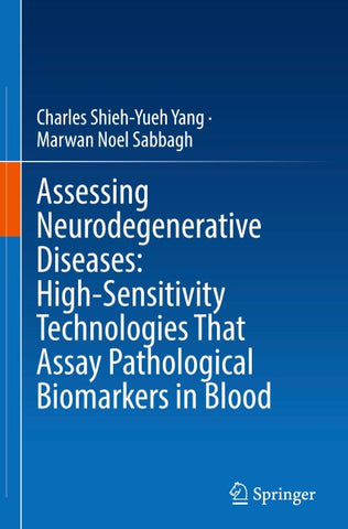 Assessing Neurodegenerative Diseases: High-Sensitivity Technologies That Assay Pathological Biomarkers in Blood