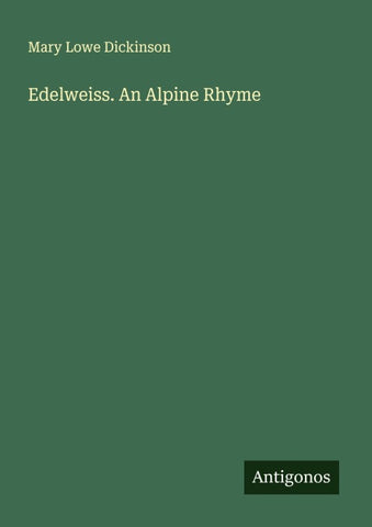 Edelweiss. An Alpine Rhyme