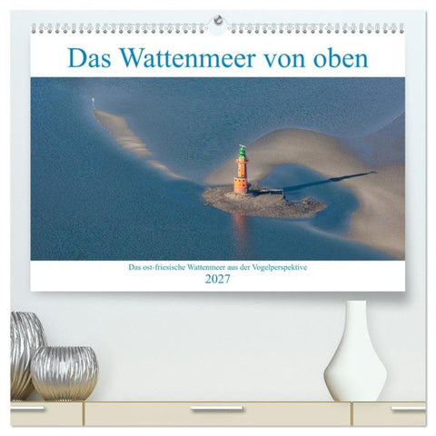 Das Wattenmeer von oben (hochwertiger Premium Wandkalender 2027 DIN A2 quer), Kunstdruck in Hochglanz