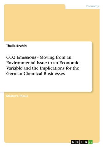 CO2 Emissions - Moving from an Environmental Issue to an Economic Variable and the Implications for the German Chemical Businesses