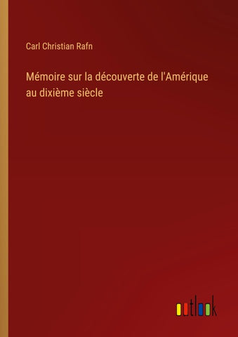 Mémoire sur la découverte de l'Amérique au dixième siècle