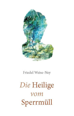 Die Heilige vom Sperrmüll