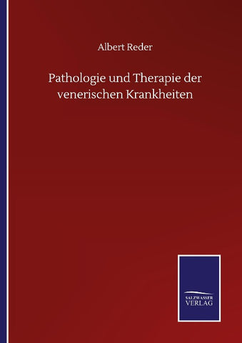 Pathologie und Therapie der venerischen Krankheiten