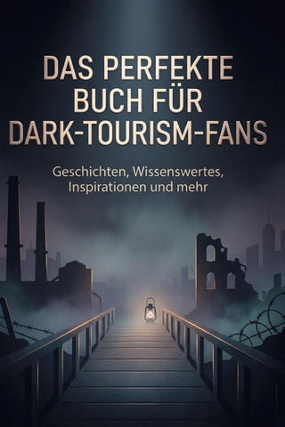 Das perfekte Buch für Dark-Tourism-Fans