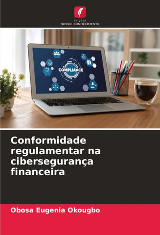 Conformidade regulamentar na cibersegurança financeira