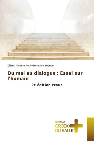 Du mal au dialogue : Essai sur l'humain
