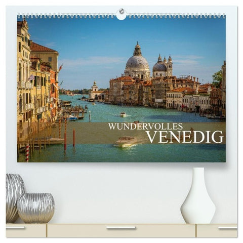 Wundervolles Venedig (hochwertiger Premium Wandkalender 2027 DIN A2 quer), Kunstdruck in Hochglanz