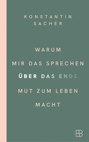 Warum mir das Sprechen über das Ende Mut zum Leben macht