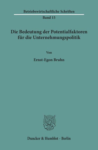 Die Bedeutung der Potentialfaktoren für die Unternehmungspolitik.