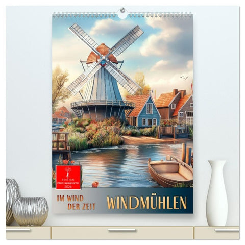Windmühlen - Im Wind der Zeit (hochwertiger Premium Wandkalender 2026 DIN A2 hoch), Kunstdruck in Hochglanz