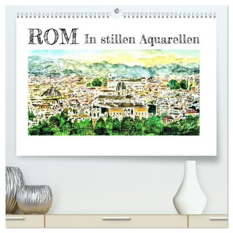 ROM In stillen Aquarellen (hochwertiger Premium Wandkalender 2027 DIN A2 quer), Kunstdruck in Hochglanz