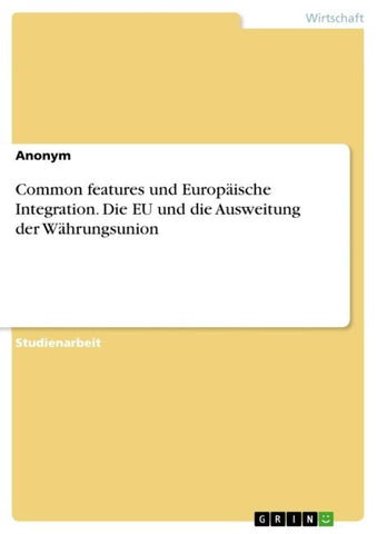 Common features und Europäische Integration. Die EU und die Ausweitung der Währungsunion