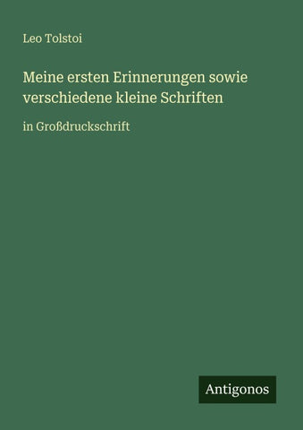 Meine ersten Erinnerungen sowie verschiedene kleine Schriften