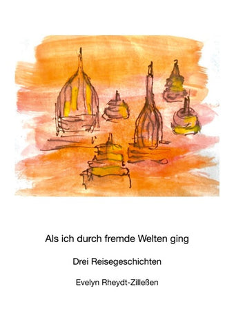 Als ich durch fremde Welten ging