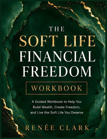 The Soft Life Financial Freedom Workbook