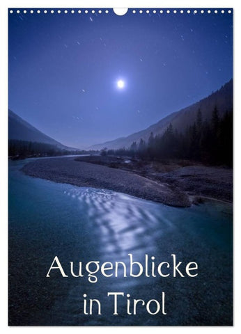 Augenblicke in Tirol (Wandkalender 2027 DIN A3 hoch), CALVENDO Monatskalender