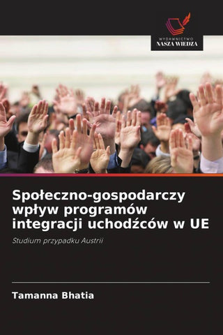 Spo¿eczno-gospodarczy wp¿yw programów integracji uchod¿ców w UE