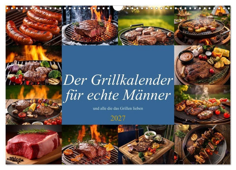 Der Grillkalender für echte Männer (Wandkalender 2027 DIN A3 quer), CALVENDO Monatskalender