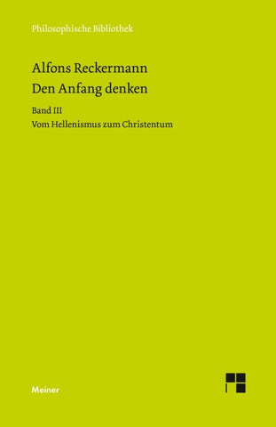 Den Anfang denken. Die Philosophie der Antike in Texten und Darstellung. Band III