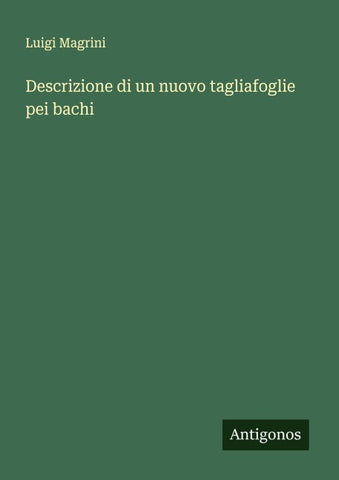 Descrizione di un nuovo tagliafoglie pei bachi
