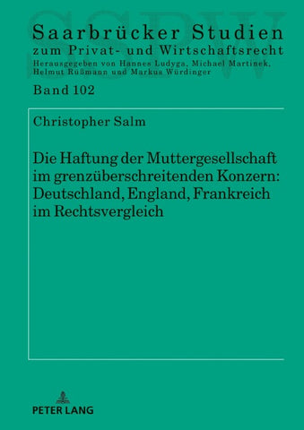 Die Haftung der Muttergesellschaft im grenzüberschreitenden Konzern: Deutschland, England, Frankreich im Rechtsvergleich