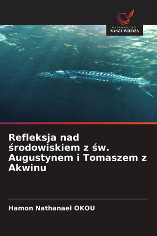 Refleksja nad ¿rodowiskiem z ¿w. Augustynem i Tomaszem z Akwinu