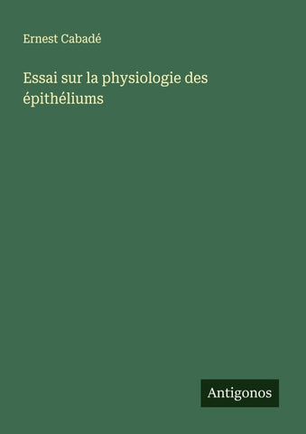 Essai sur la physiologie des épithéliums