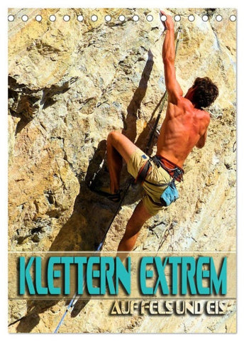 Klettern extrem auf Fels und Eis (Tischkalender 2027 DIN A5 hoch), CALVENDO Monatskalender