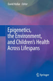 Epigenetics, the Environment, and Children’s Health Across Lifespans
