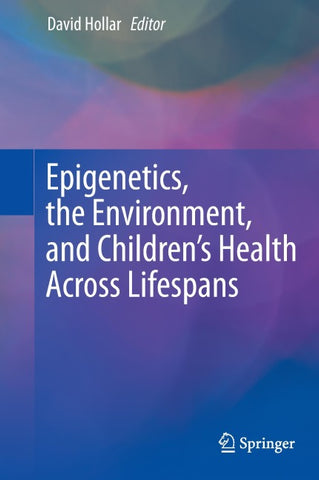 Epigenetics, the Environment, and Children’s Health Across Lifespans