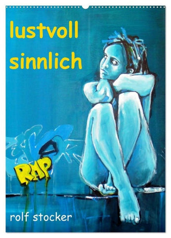 lustvoll - sinnlich rolf stocker (Wandkalender 2027 DIN A2 hoch), CALVENDO Monatskalender