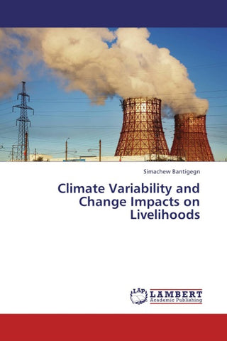 Climate Variability and Change Impacts on Livelihoods