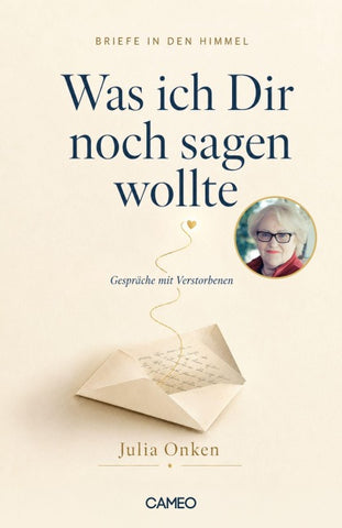 Briefe in den Himmel: Was ich dir noch sagen wollte