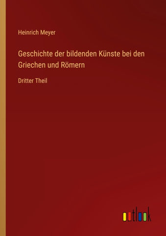 Geschichte der bildenden Künste bei den Griechen und Römern