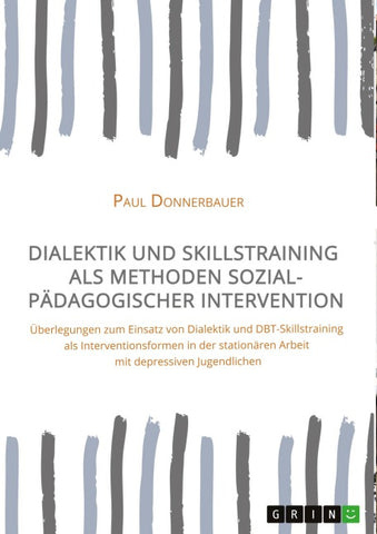 Dialektik und Skillstraining als Methoden sozialpädagogischer Intervention